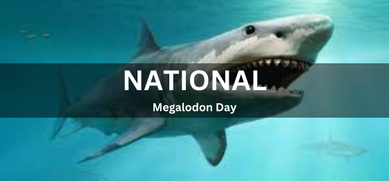 National Megalodon Day [राष्ट्रीय मेगालोडन दिवस]